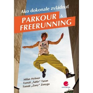 Ako dokonale zvládnuť parkour a freerunning -  Milan Hybner