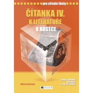Čítanka IV. k literatuře v kostce pro střední školy -  Marie Sochrová