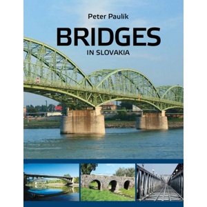 Bridges in Slovakia -  Ing. Peter Paulík