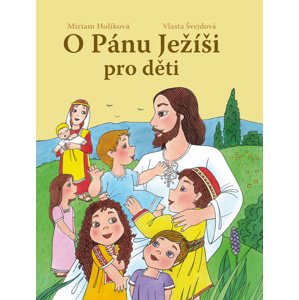 O Pánu Ježíši pro děti -  Vlasta Švejdová