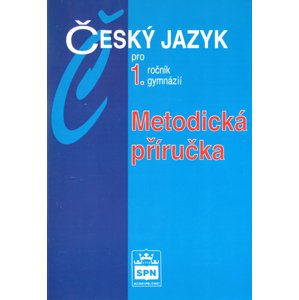 Český jazyk pro 1.ročník gymnázií Metodická příručka -  Jiří Kostečka