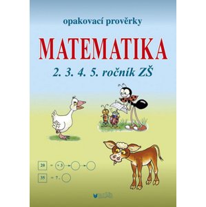 Opakovací prověrky Matematika 2.3.4.5. ročník ZŠ -  Libuše Kubová