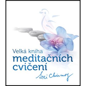 Velká kniha meditačních cvičení -  Sri Chinmoy