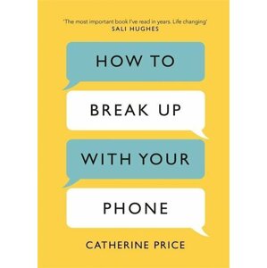 How to Break Up With Your Phone -  Catherine Price