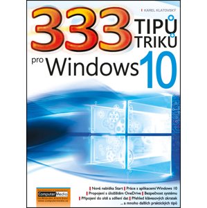 333 tipů a triků pro Windows 10 -  Ing. Karel Klatovský