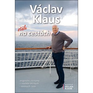 Václav Klaus Stále na cestách -  Prof. Ing. Václav Klaus CSc.