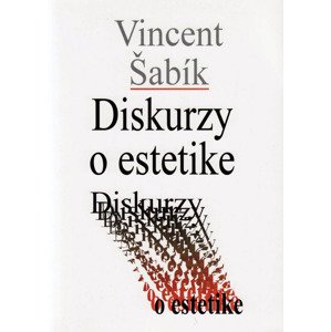Diskurzy o estetike -  Vincent Šabík