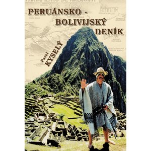 Peruánsko-bolívijský deník -  Pavel Kyselý