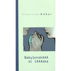 BabylonskAAA si lAAAska -  Stanislav Háber