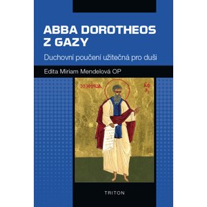Abba Dorotheos z Gazy -  Edita Miriam Mendelová