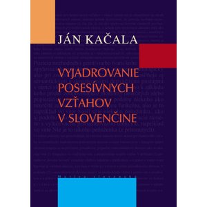 Vyjadrovanie posesívnych vzťahov v slovenčine -  Ján Kačala