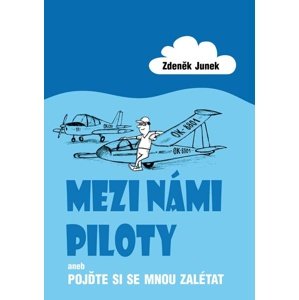 Mezi námi piloty -  Zdeněk Junek