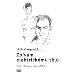 Zpívám elektrickému tělu -  Vladimír Papoušek