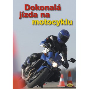 Dokonalá jízda na motocyklu -  Autor Neuveden