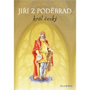 Jiří z Poděbrad král český -  Autor Neuveden