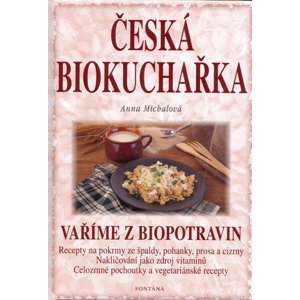 Česká biokuchařka -  Anna Michalová