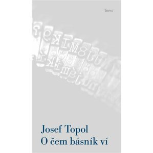O čem básník ví -  Josef Topol