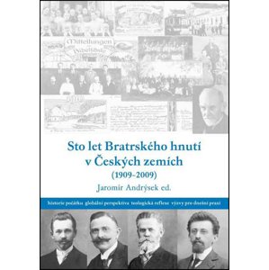 Sto let bratrského hnutí v Českých zemích (1909-2009) -  Autor Neuveden