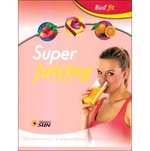 Buď fit Super Juicing -  Autor Neuveden