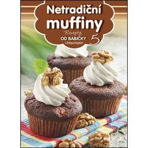 Recepty od babičky 5 Netradiční muffiny -  Autor Neuveden