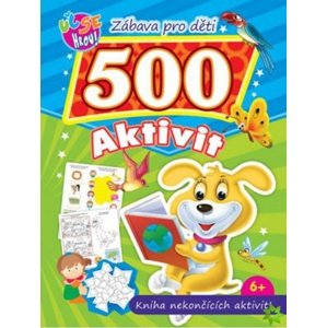 Zábava pro děti 500 aktivit Pejsek -  Autor Neuveden