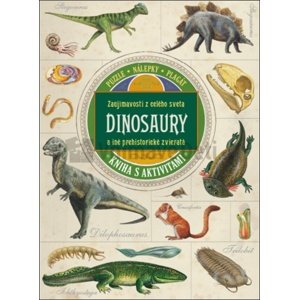 Zaujímavosti z celého sveta Dinosaury a iné prehistorické zvieratá -  Autor Neuveden
