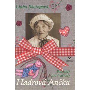 Pohádky pro holčičky Hadrová Ančka -  Luba Hanušová Skořepová