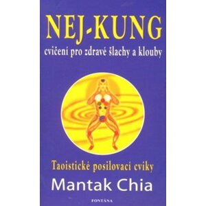 Nej-kung cvičení pro zdravé šlachy a klouby -  Chia Mantak