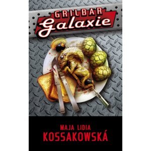 Grilbar Galaxie -  Maja Lidia Kossakowska