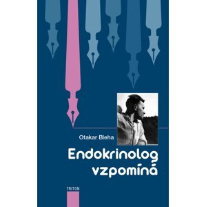 Endokrinolog vzpomíná -  Otakar Bleha
