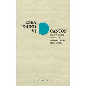 Cantos Italská Cantos LXXII–LXXIII. Pisánská Cantos LXXIV–LXXXIV -  Ezra Pound