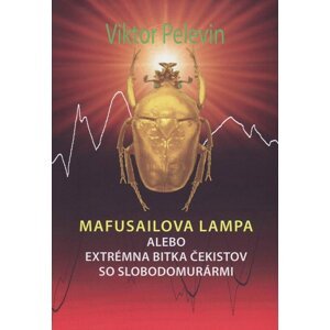 Mafusailova lampa alebo Extrémna bitka čekistov so slobodomurármi -  Viktor Pelevin