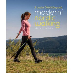 Moderní nordic walking -  Lucia Okoličányová