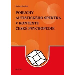 Poruchy autistického spektra v kontextu české psychopedie -  Barbora Bazalová