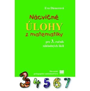 Nácvičné úlohy z matematiky pre 3. ročník základných škôl -  Eva Dienerová