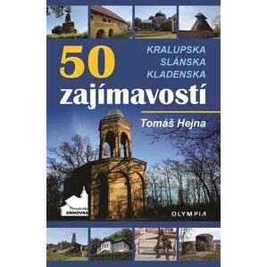 50 zajímavostí Kralupska, Slánska, Kladenska -  Tomáš Hejna