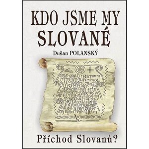 Kdo jsme my Slované -  Dušan Polanský