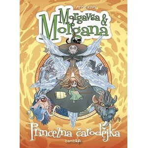 Morgavsa a Morgana Princezna čarodějka -  Petr Kopl