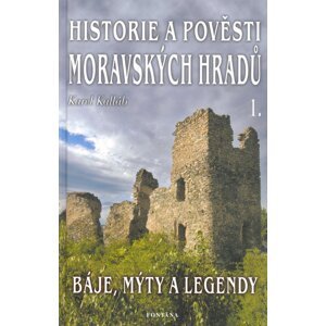 Historie a pověsti moravských hradů 1. -  Karel Kalláb