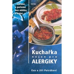 Kuchařka nejen pro alergiky -  Eva a Jiří Petrákovi