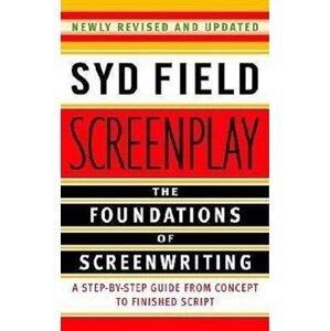 Screenplay: The Foundations of Screenwriting -  Syd Field