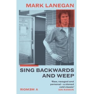 Sing Backwards and Weep -  Mark Lanegan