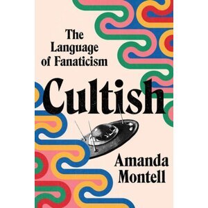 Cultish -  Amanda Montell