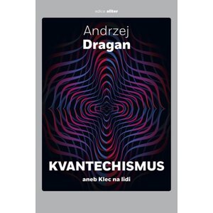 Kvantechismus aneb Klec na lidi -  Andrzej Dragan