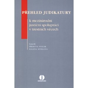 Přehled judikatury k mezinárodní justiční spolupráci v trestních věcech -  Autor Neuveden