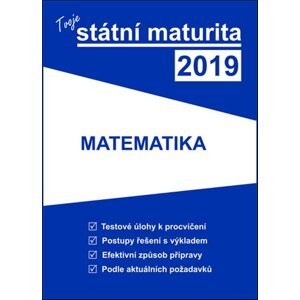 Tvoje státní maturita 2019 Matematika -  Autor Neuveden