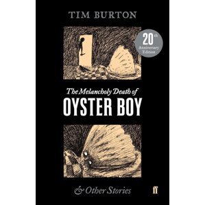 The Melancholy Death of Oyster Boy -  Tim Burton
