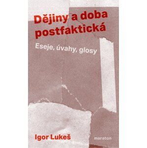 Dějiny a doba postfaktická -  Prof. PhDr. Igor Lukeš