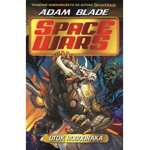 Space Wars Útok robodraka -  Adam Blade