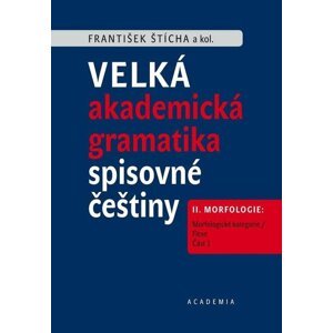 Velká akademická gramatika spisovné češtiny II. díl -  František Štícha